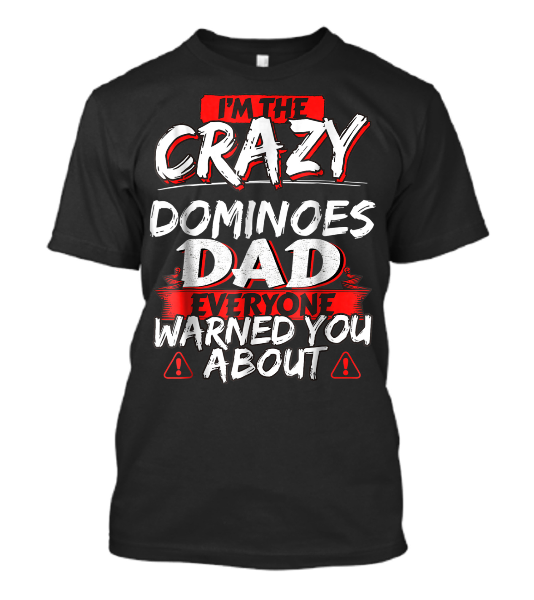 I'm The Crazy Dominoes Dad Everyone Warned You About T-Shirt