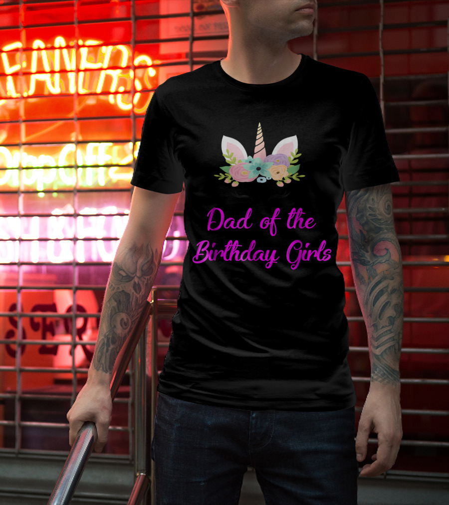 Dad Of The Birthday Girls Cute Unicorn T-Shirt