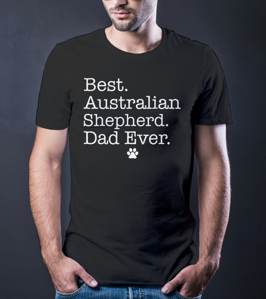 Best Australian Shepherd Dad Ever With Paw Prints T-Shirt