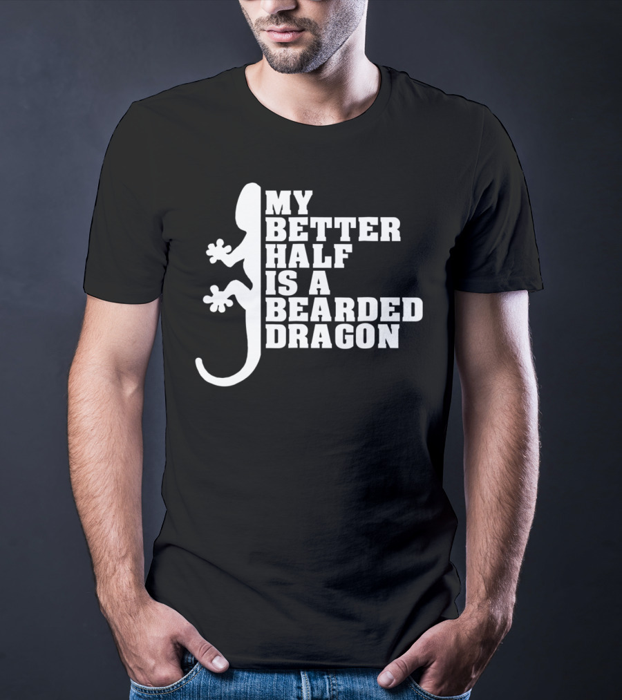 My Better Half Is A Bearded Dragon Funny Dad 64 T-Shirt