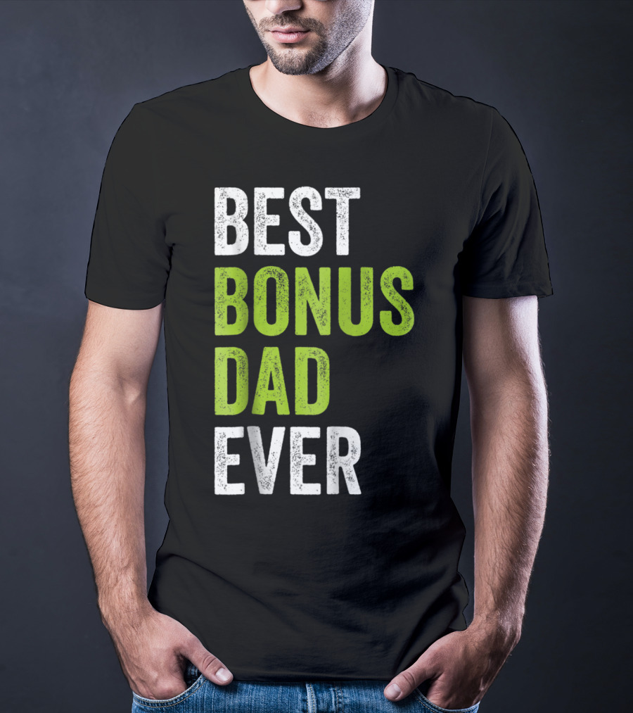 Best Bonus Dad Ever T-Shirt