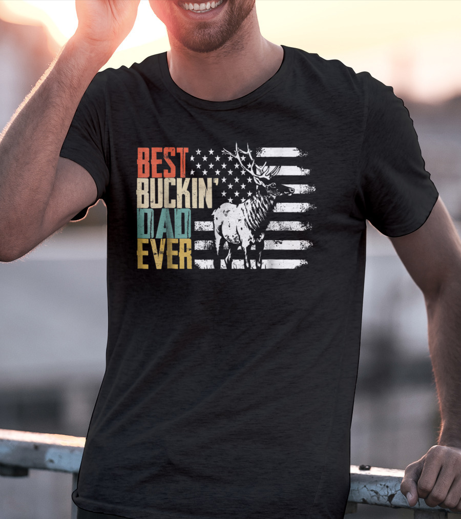Best Buckin Dad Ever Deer Hunting American Flag Elk T-Shirt