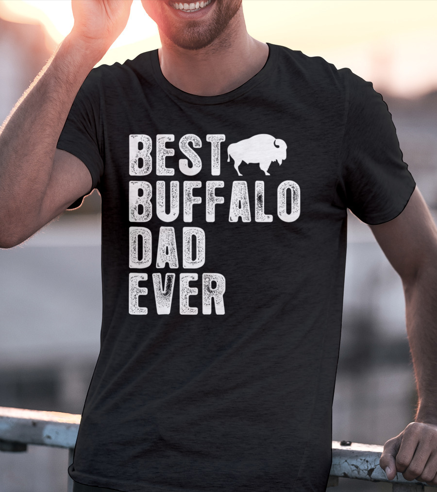 BEST BUFFALO DAD EVER Buffalo T-Shirt