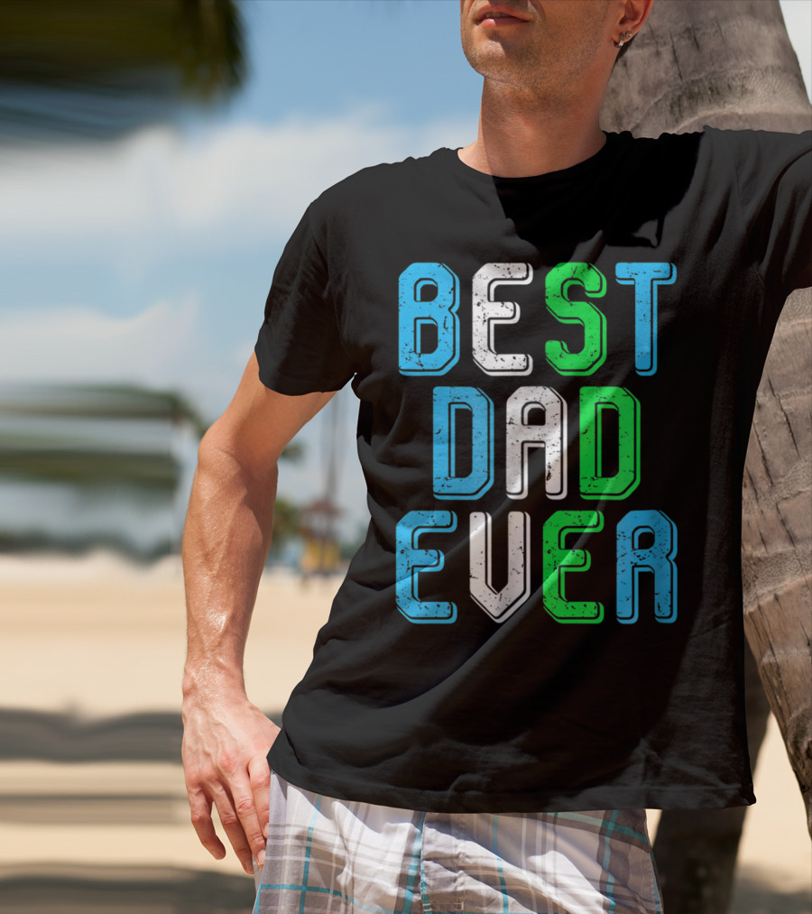 Best Dad Ever Family Man For Loving Fathers T-Shirt