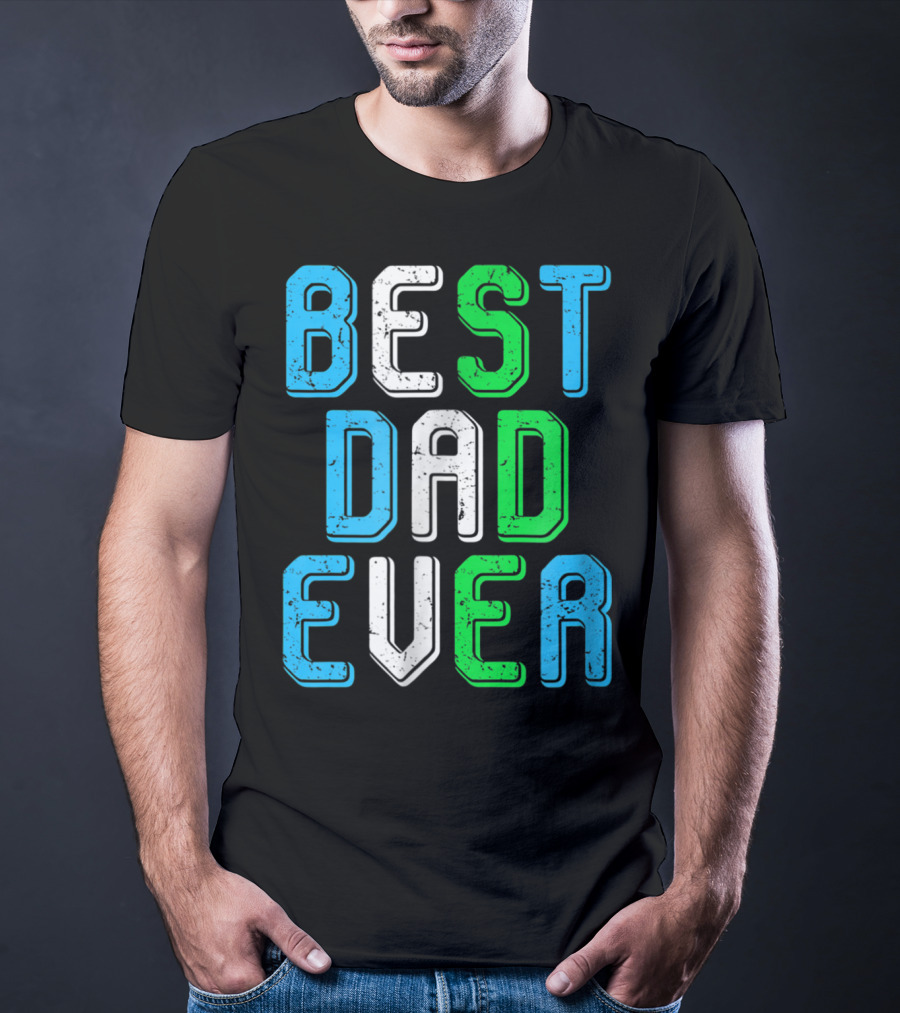 Best Dad Ever Family Man For Loving Fathers T-Shirt