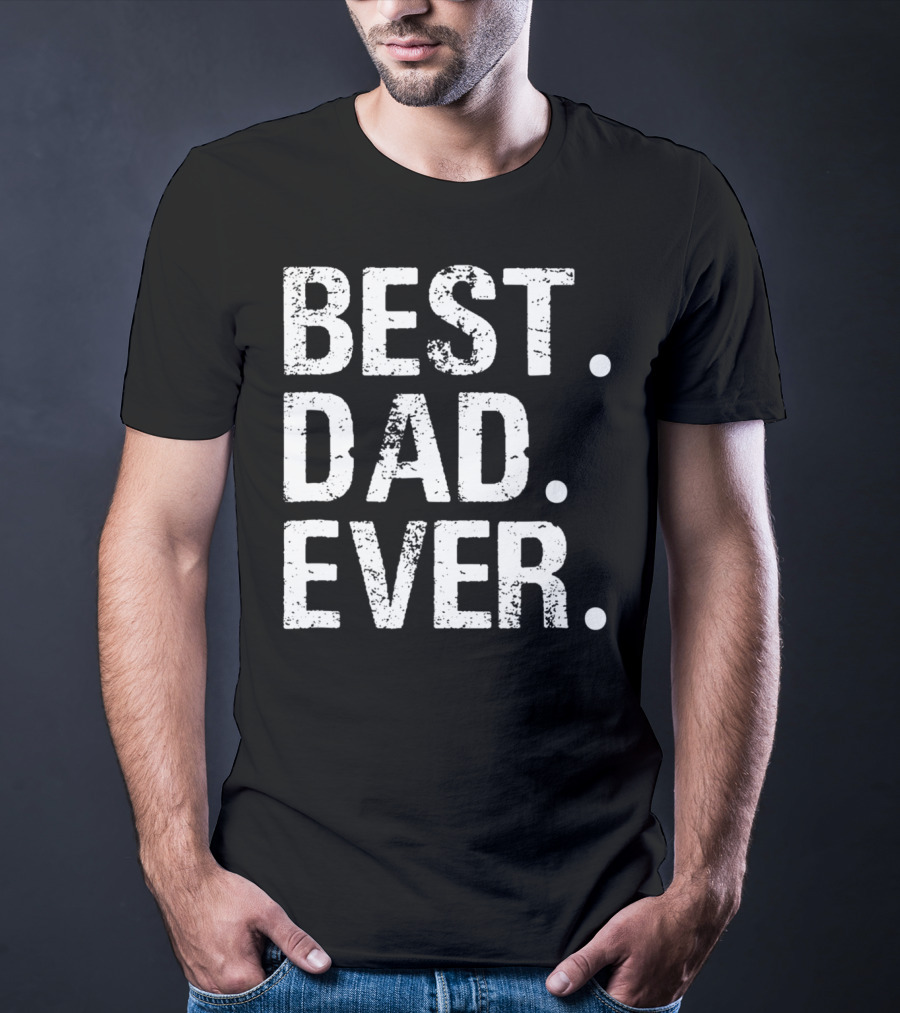 Best Dad Ever Father's Day Gift 31 T-Shirt
