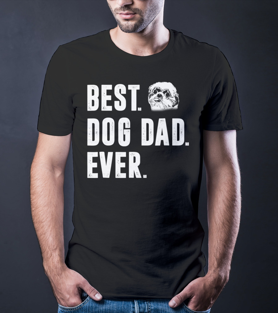 Best Dog Dad Ever Funny Shih Tzu Lover Dad T-Shirt