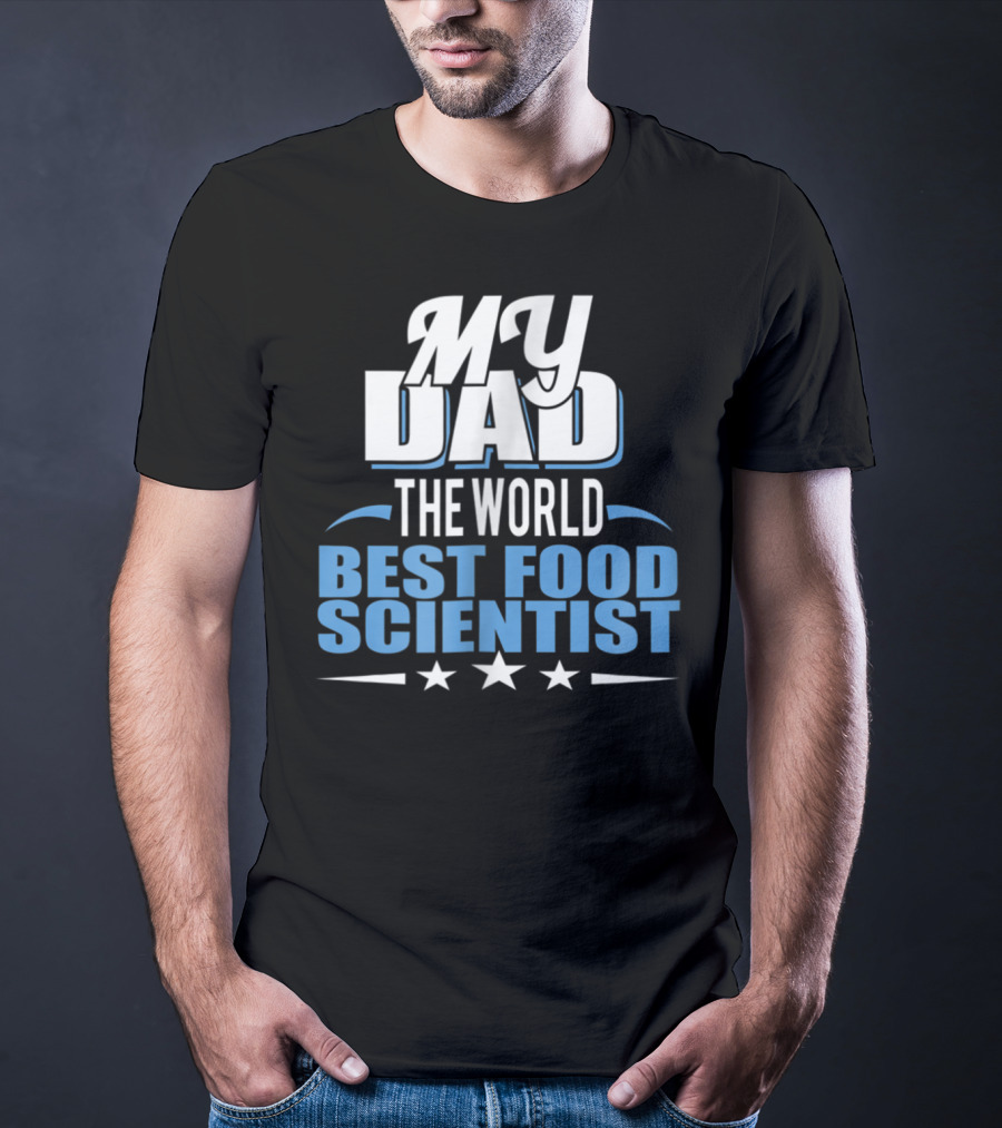 My Dad The World Best Food Scientist T-Shirt