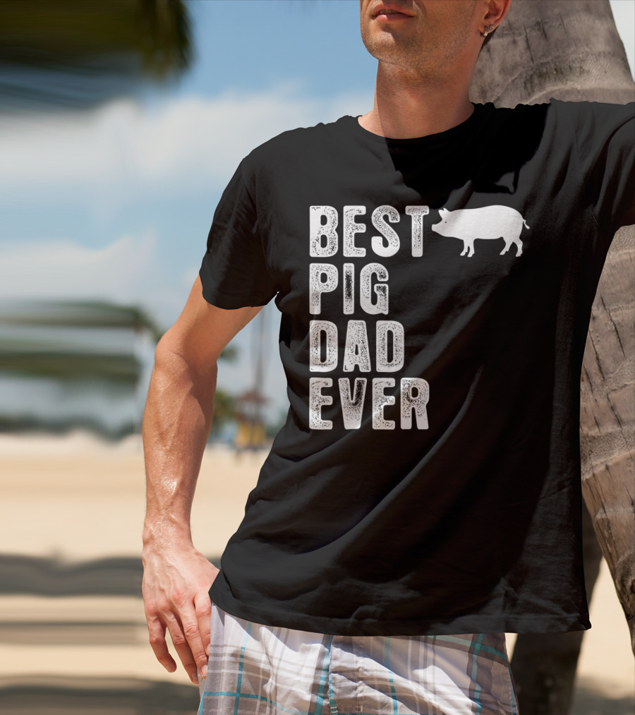 Best PIG DAD Ever Pig T-Shirt