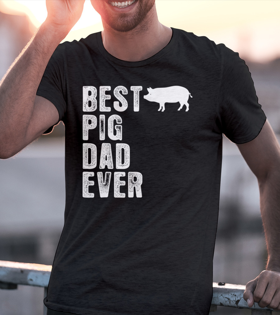 Best PIG DAD Ever Pig T-Shirt