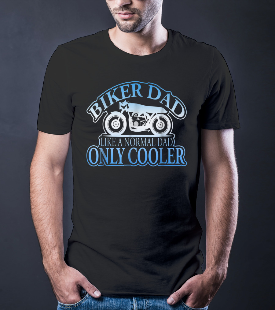 Biker Dad Like A Normal Dad Only Cooler Motorcycle T-Shirt