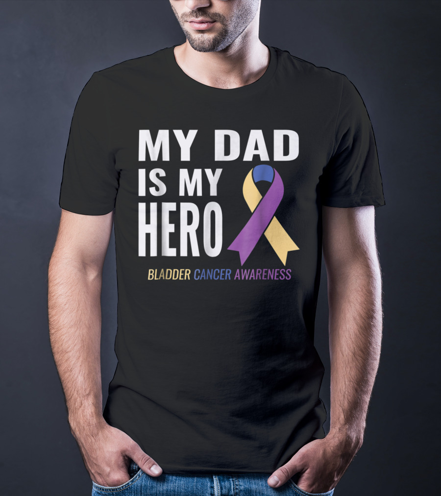 My Dad Is My Hero Bladder Cancer Awareness T-Shirt