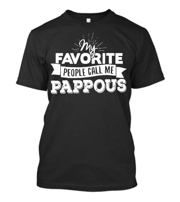 My Favorite People Call Me Pappous T-Shirt