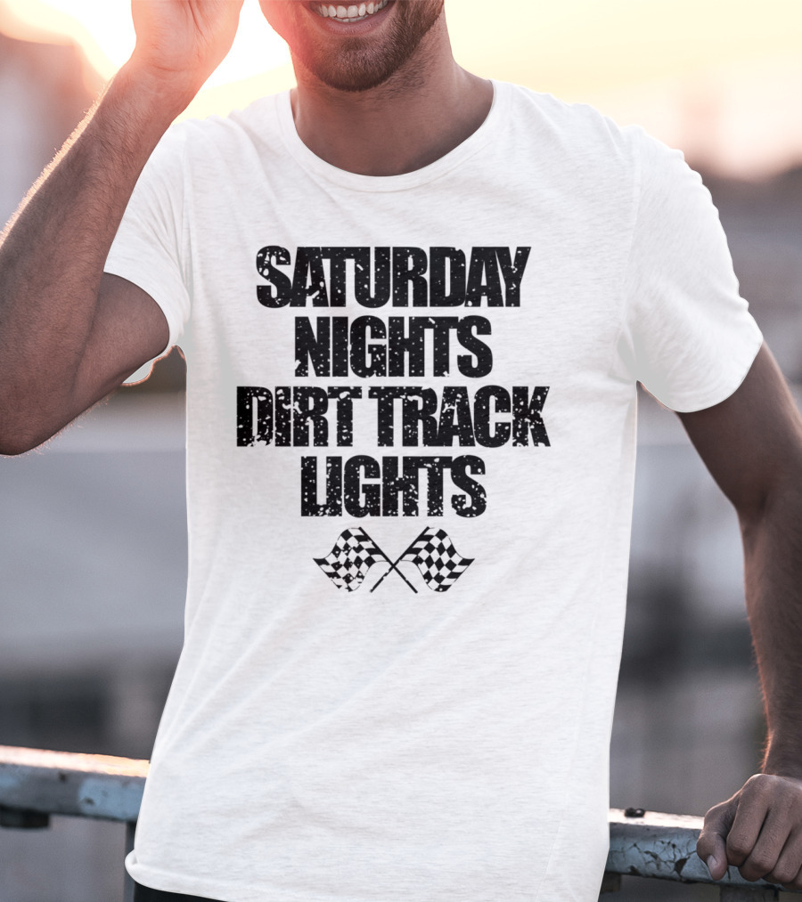 Saturday Nights Dirt Track Lights Cool Racing Funny Cute Dad Mom65 T-Shirt