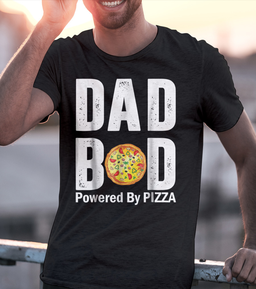 DAD BOD WITH PIZZA POWER STYLE AND HUMOR T-Shirt