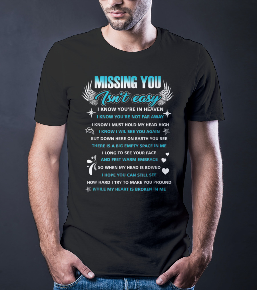 Missing You Isn't Easy I Know You're In Heaven You’re Not Far Away See You Again Broken Heart T-Shirt