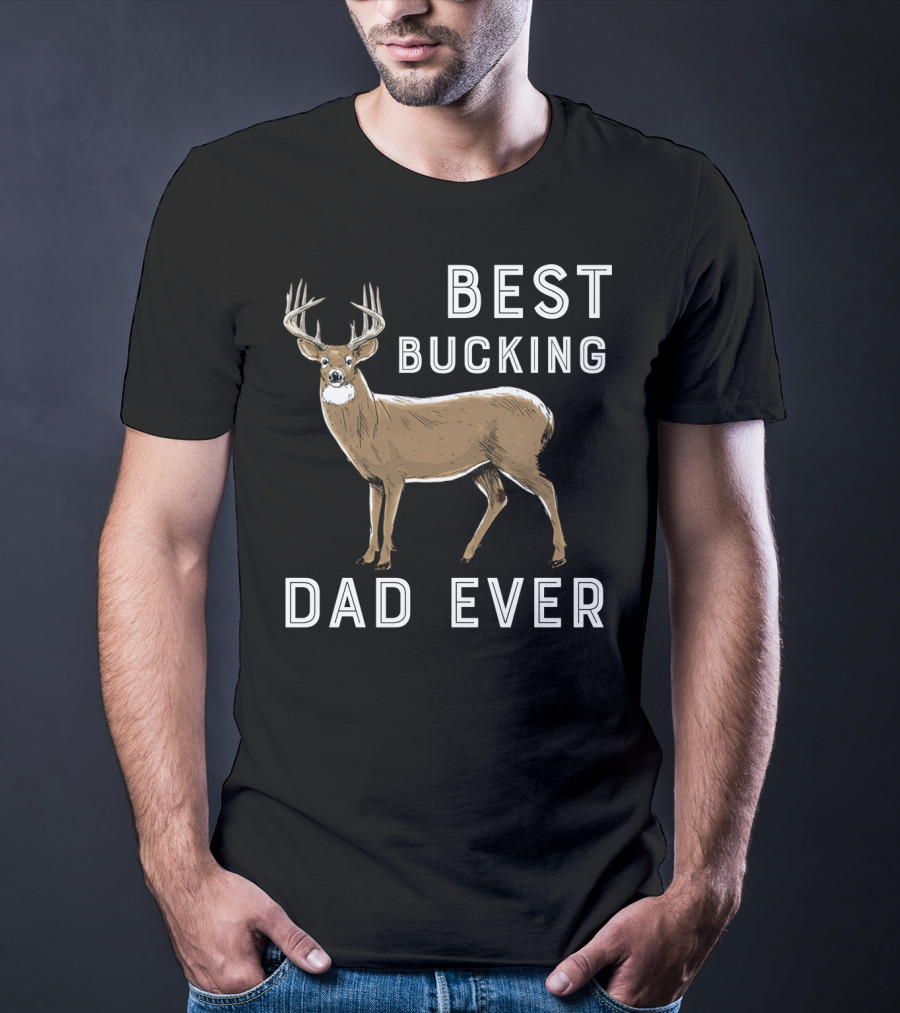 Best Bucking Dad Ever Deer Hunting T-Shirt