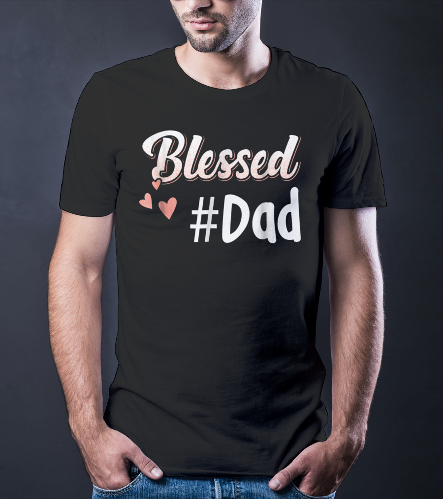 Blessed #Dad With Hearts T-Shirt