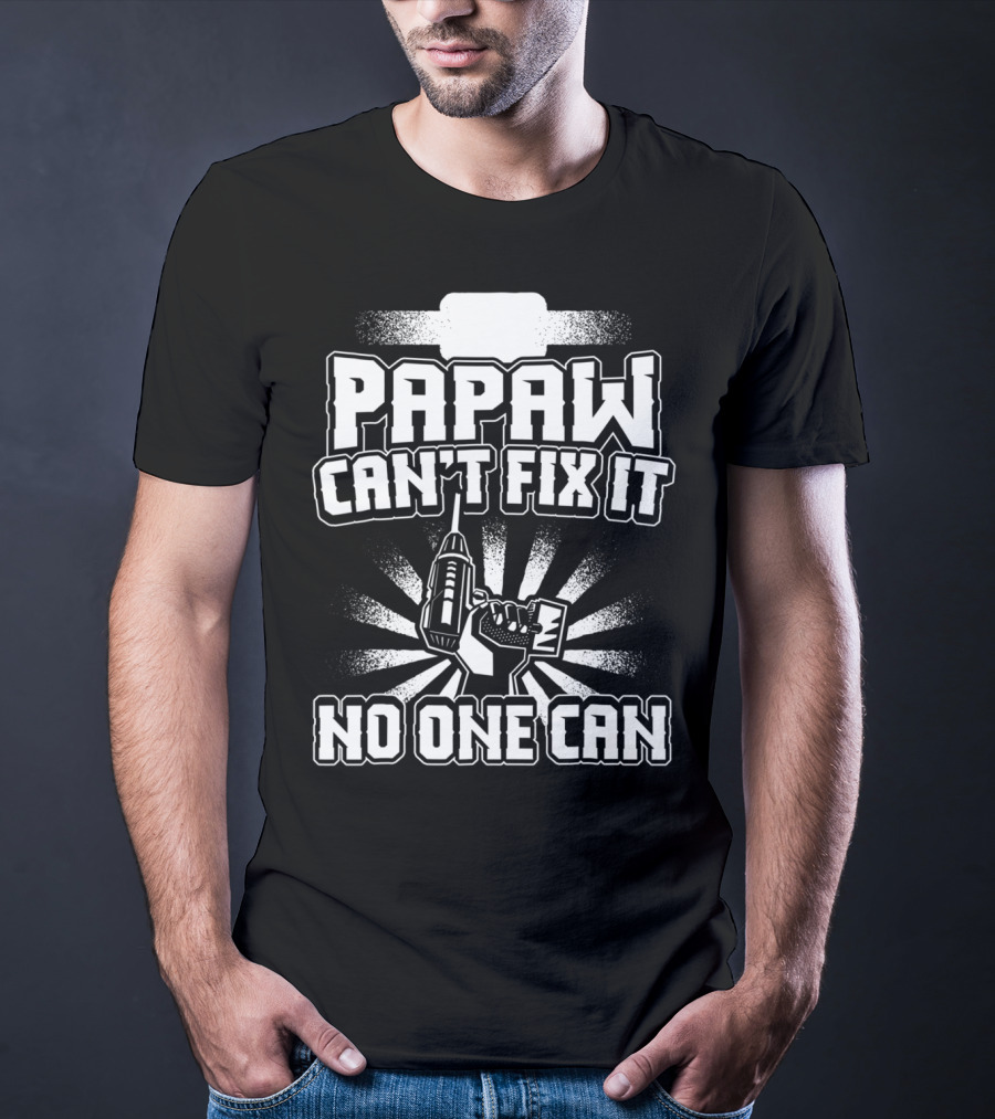 Papaw Can't Fix It No One Can Grandpa Present86 T-Shirt