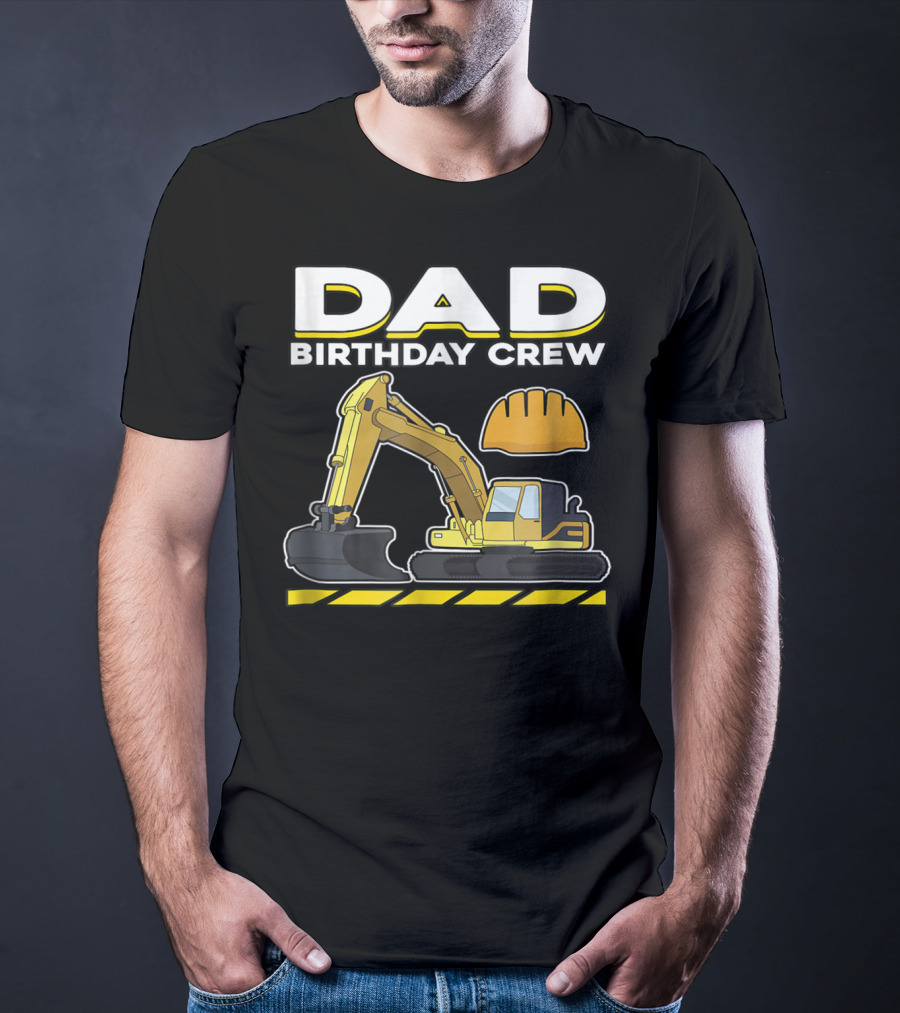 Dad Birthday Crew Construction Party Excavator Hard Hat T-Shirt