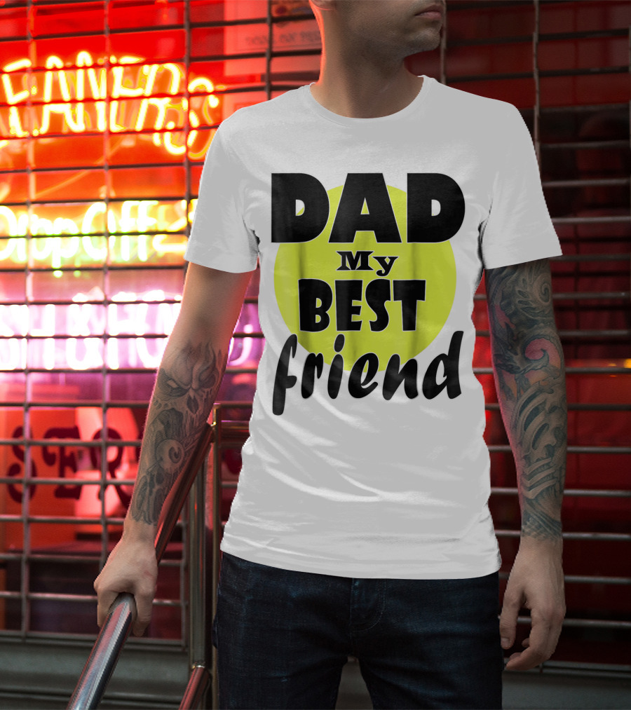 DAD My BEST Friend T-Shirt