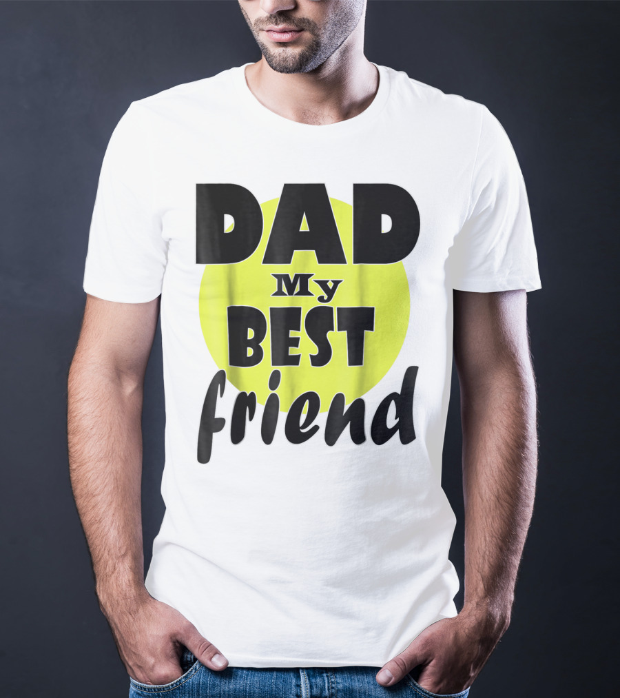 DAD My BEST Friend T-Shirt