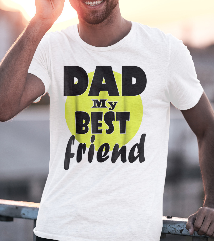 DAD My BEST Friend T-Shirt