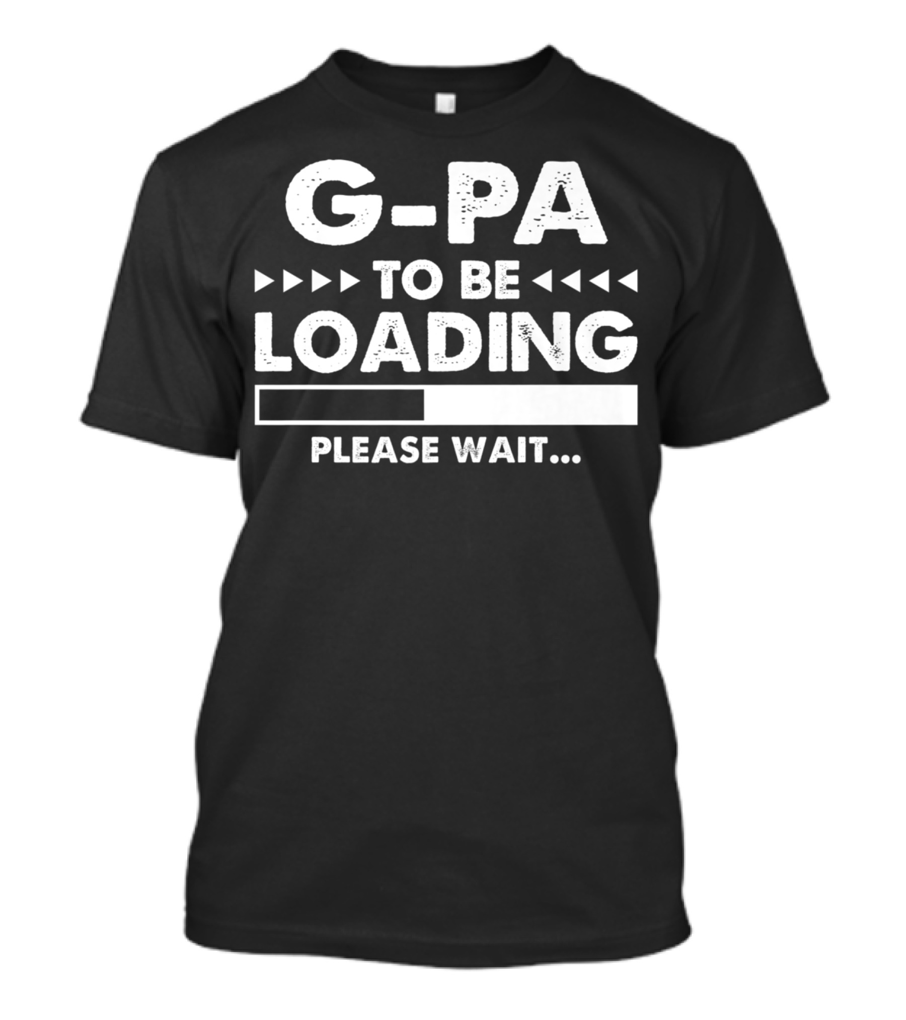 G-Pa To Be Loading Please Wait Fathers Day Gift T-Shirt