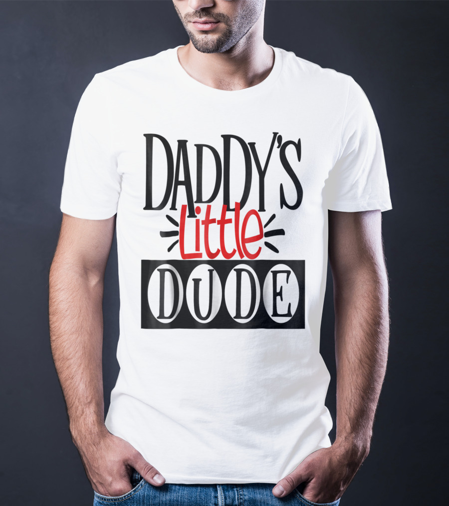 Daddy's Little Dude Dad Son Kids Boys81 T-Shirt