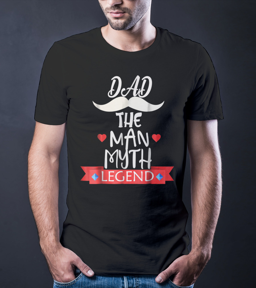 Dad The Man Myth Legend Moustache Heart Banner T-Shirt
