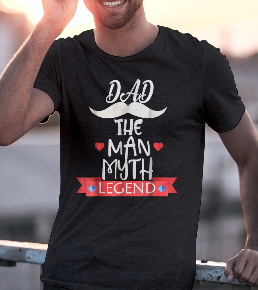 Dad The Man Myth Legend Moustache Heart Banner T-Shirt