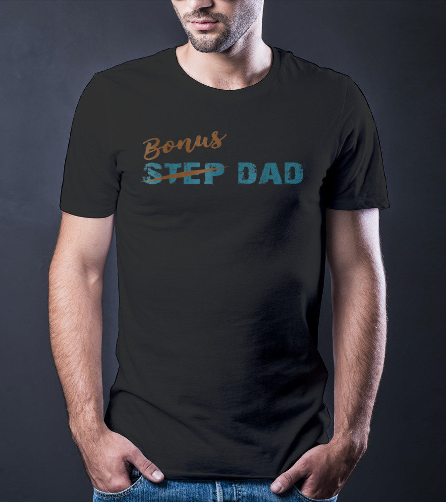Bonus Dad Crossed Out Step Dad From Son41 T-Shirt
