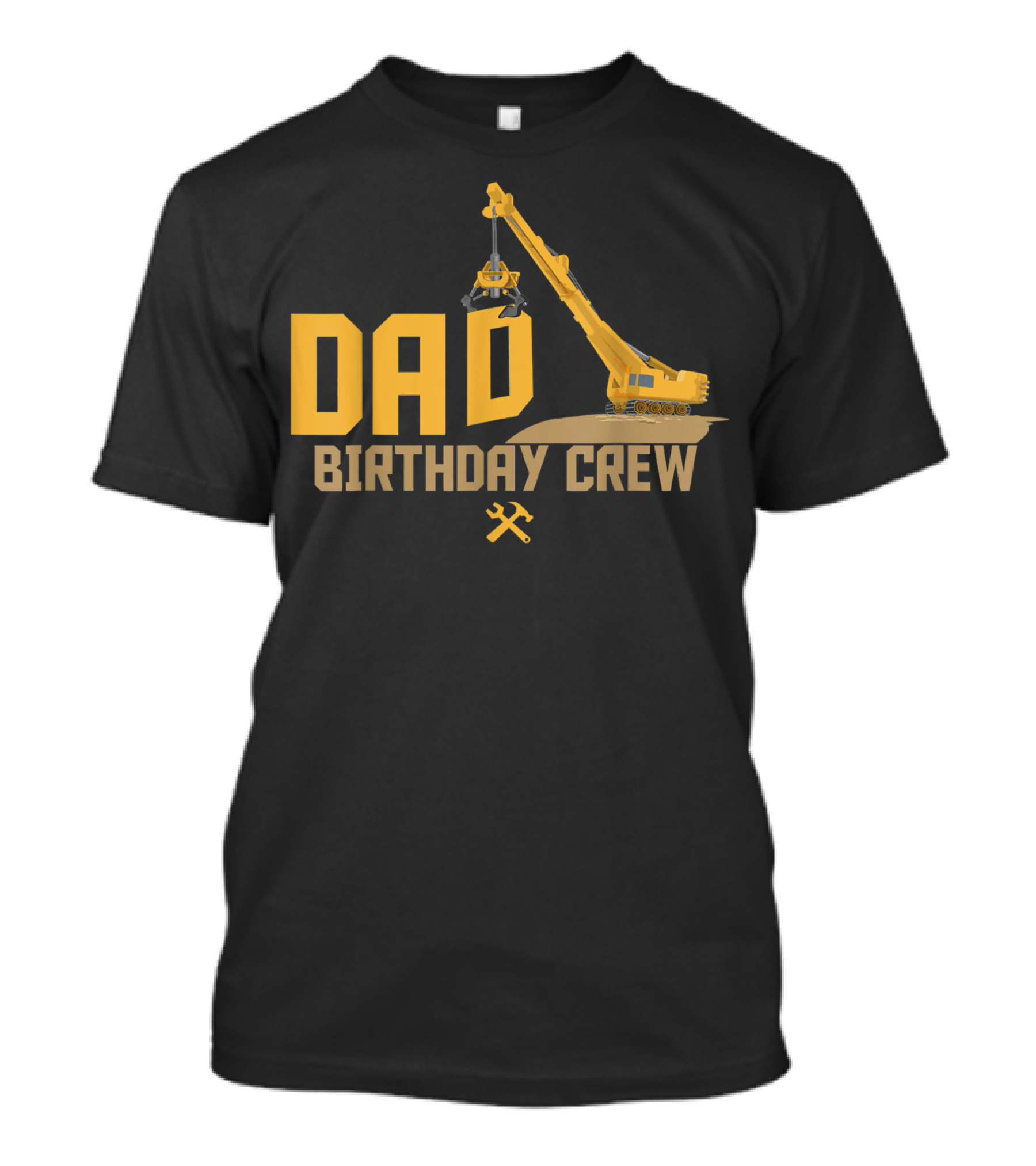 DAD Birthday Crew Construction Worker Crane T-Shirt