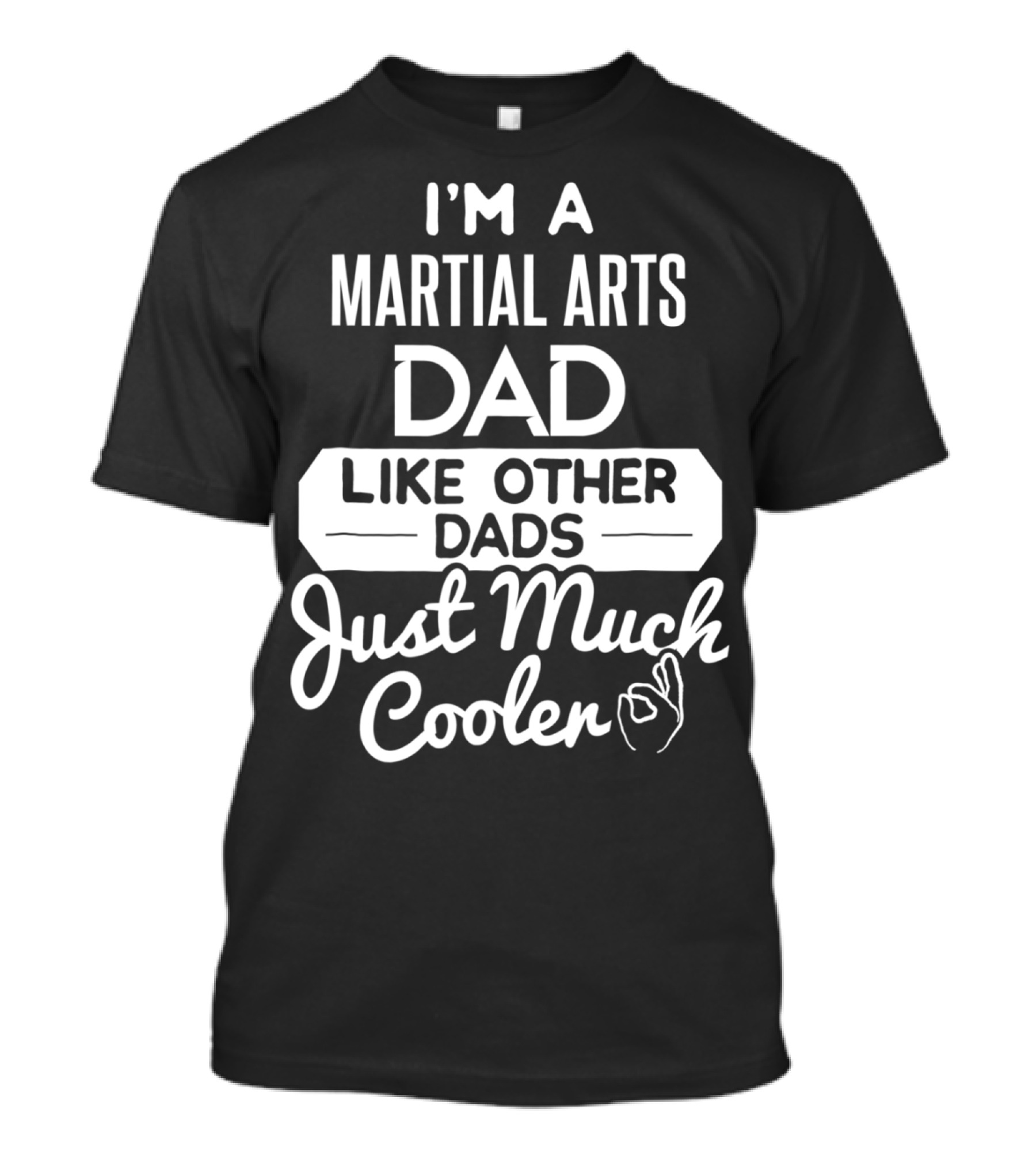 I'm A Martial Arts Dad Like Other Dads Just Much Cooler T-Shirt