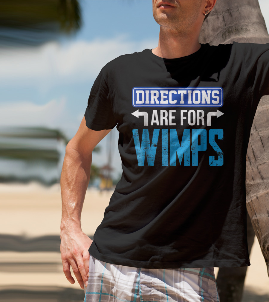 Directions Are For Wimps Dad Jokes Funny Car Road Trip Family T-Shirt