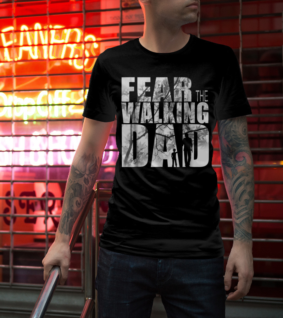 FEAR THE WALKING DAD COOL T-Shirt