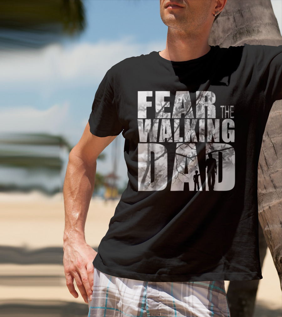 FEAR THE WALKING DAD COOL T-Shirt