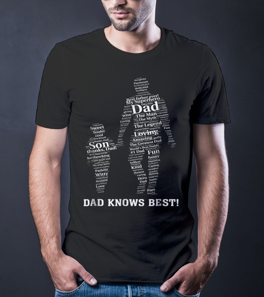 Dad Knows Best My Superhero Best Father Ever The Man Myth Legend Loving Son Thanks Dad World's Best Daddy T-Shirt
