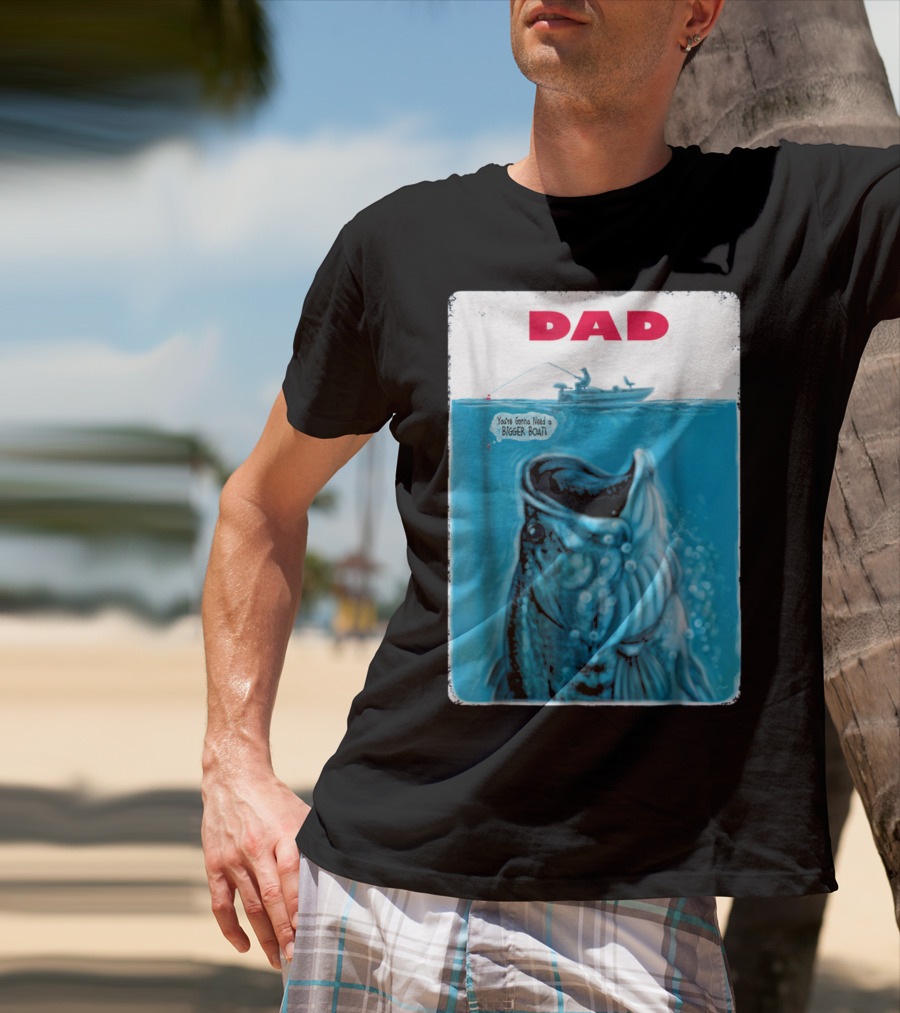 Dad You're Gonna Need A Bigger Boat Bass Fishing T-Shirt