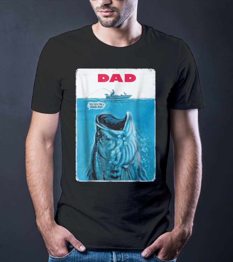 Dad You're Gonna Need A Bigger Boat Bass Fishing T-Shirt