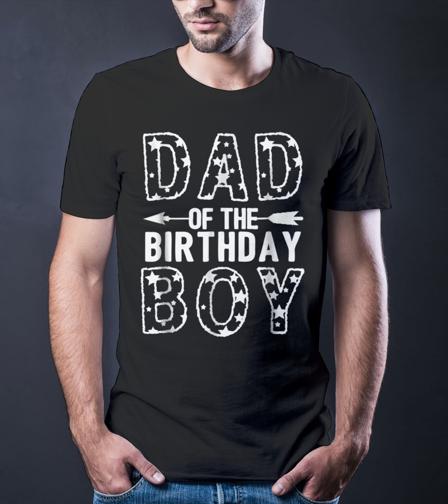 Dad Of The Birthday Boy Stars And Arrow T-Shirt