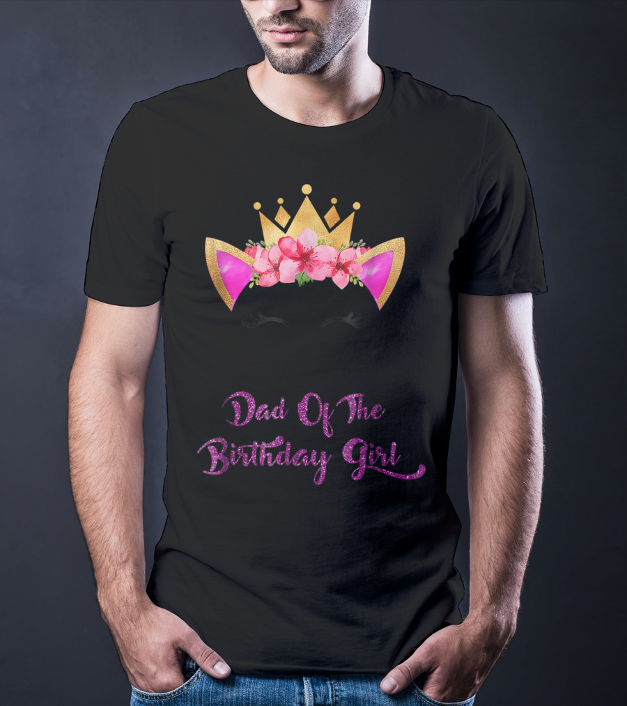 Dad Of The Birthday Girl Unicorn Crown Flowers Matching Outfit 49 T-Shirt