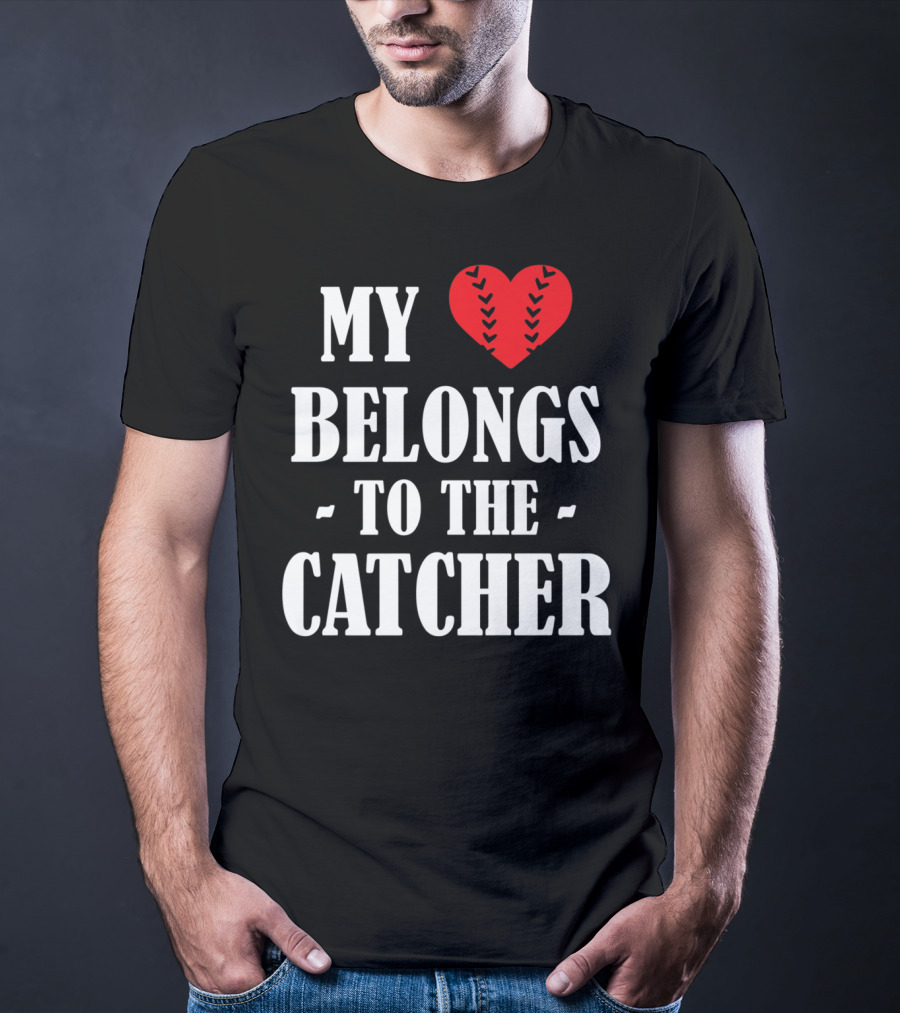 My Heart Belongs To The Catcher Baseball Softball Catcher Love Catcher36 T-Shirt