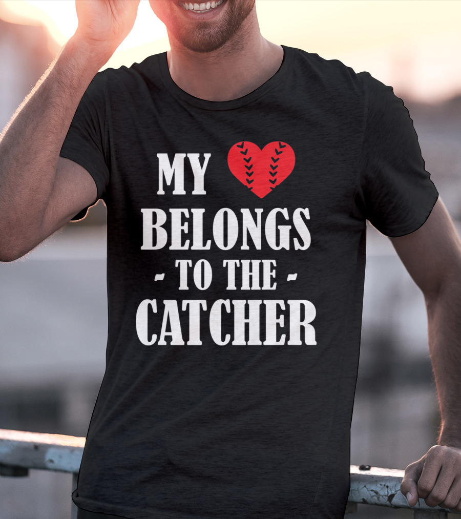 My Heart Belongs To The Catcher Baseball Softball Catcher Love Catcher36 T-Shirt