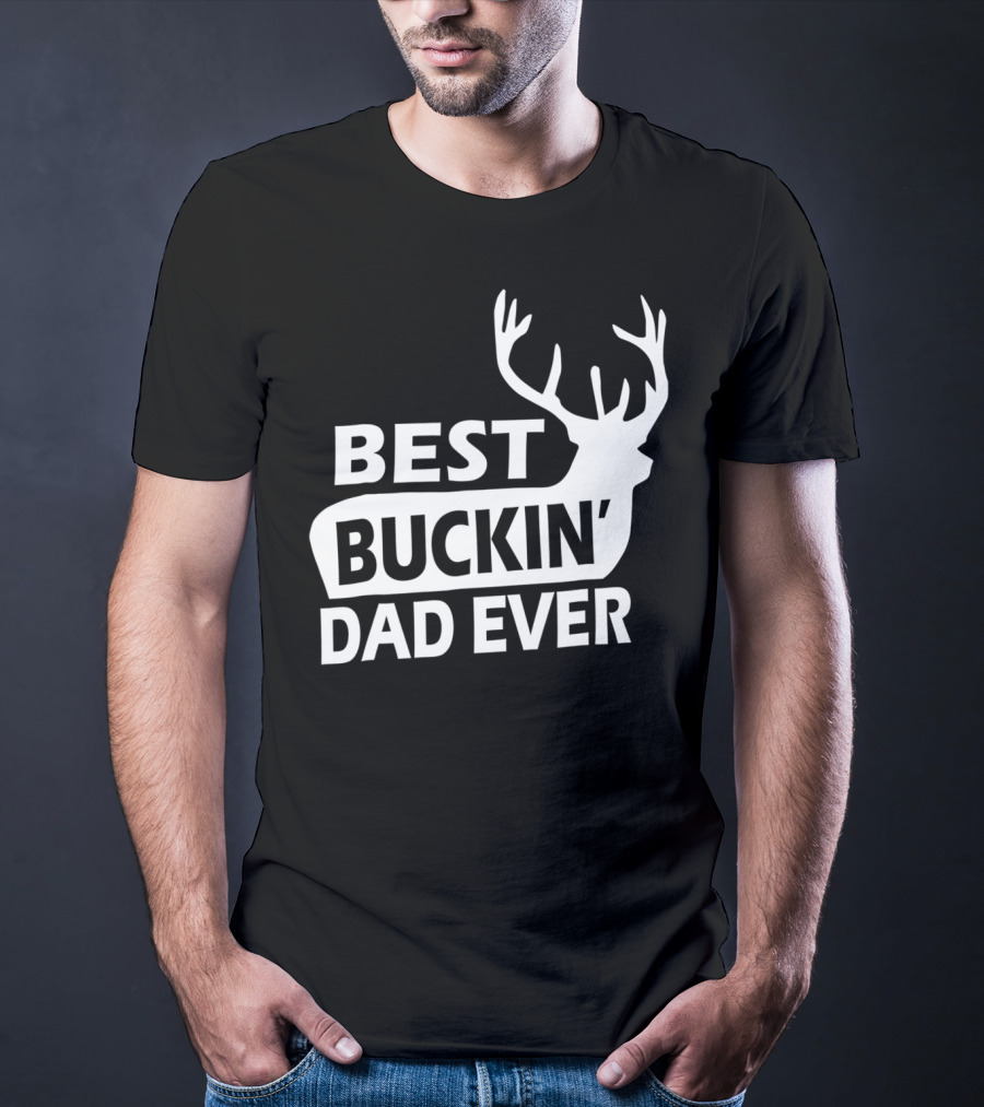 Best Buckin Dad Ever Funny Redneck Deer Antlers T-Shirt