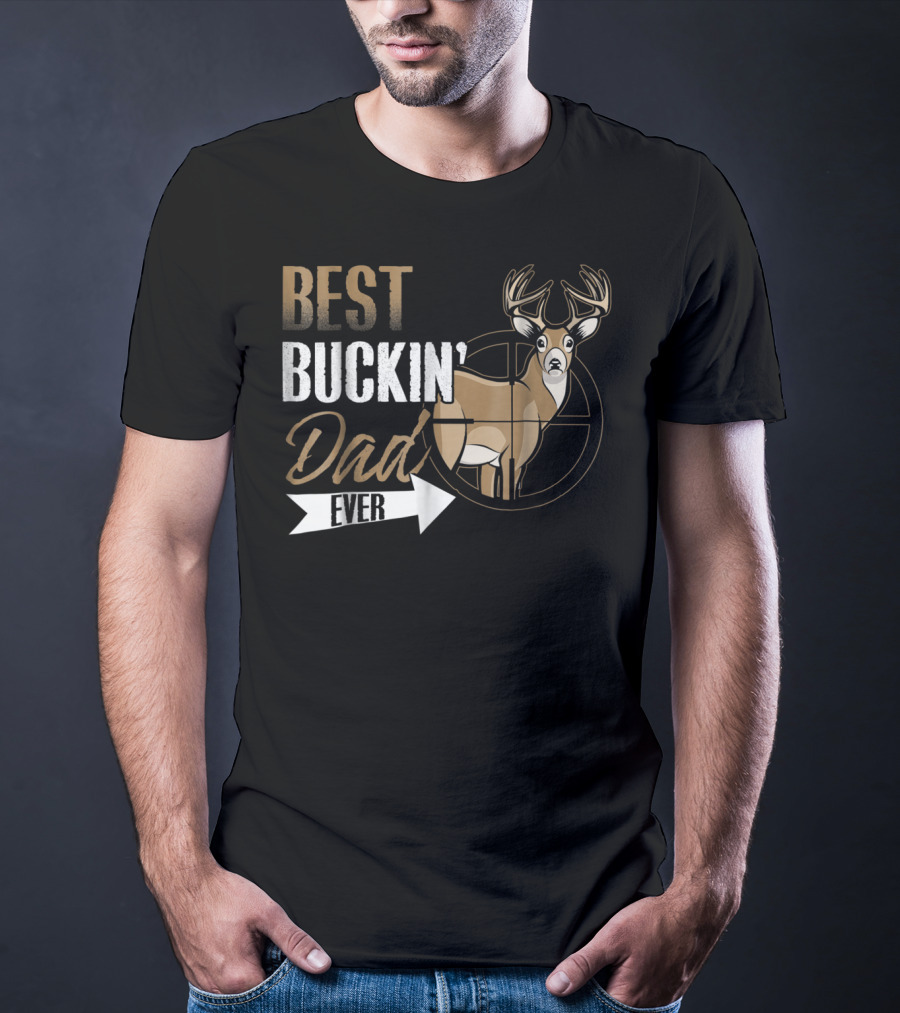 Best Buckin Dad Ever Deer Hunting Buck Crosshairs T-Shirt