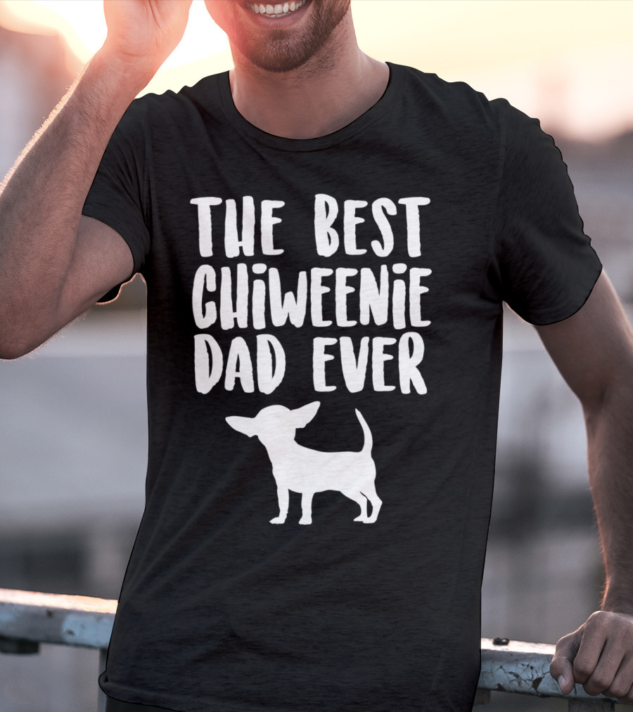 The Best Chiweenie Dad Ever Chiweenie Dog T-Shirt