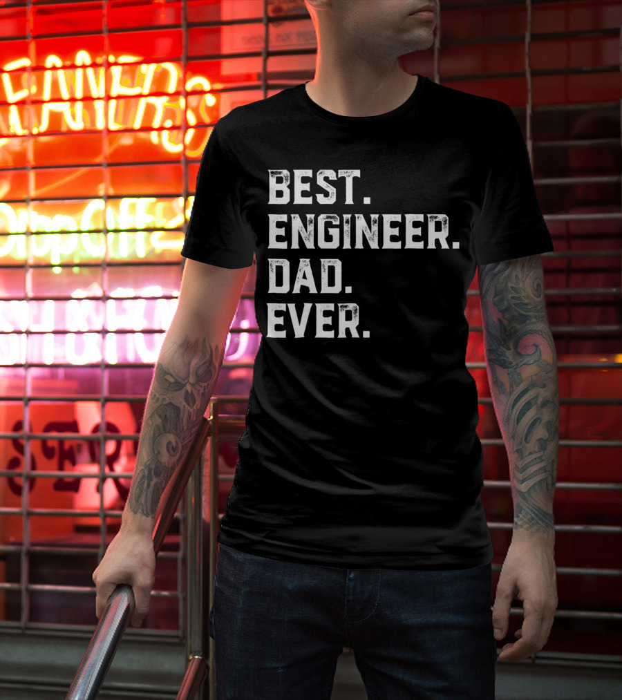 Best Engineer Dad Ever Day55 T-Shirt