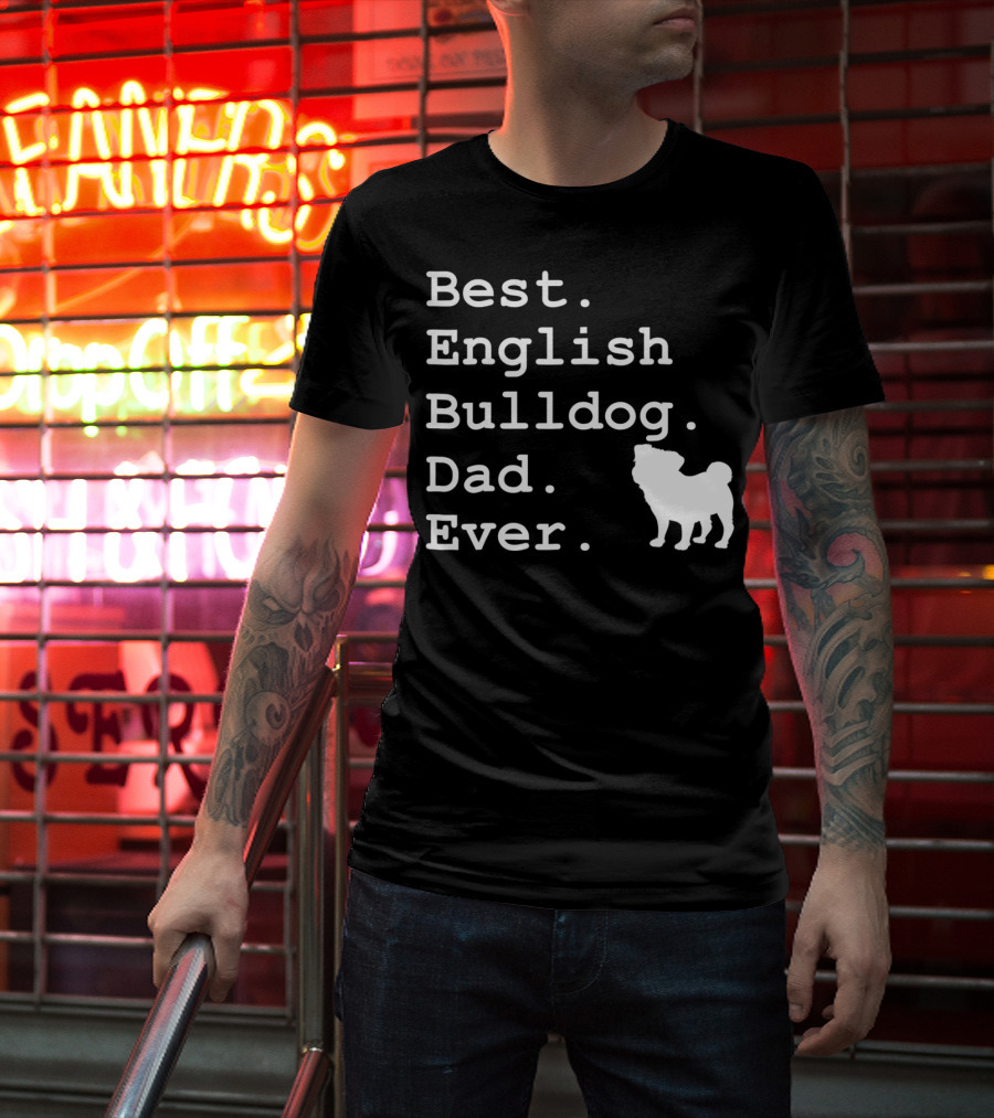 Best English Bulldog Dad Ever Dog Lovers T-Shirt