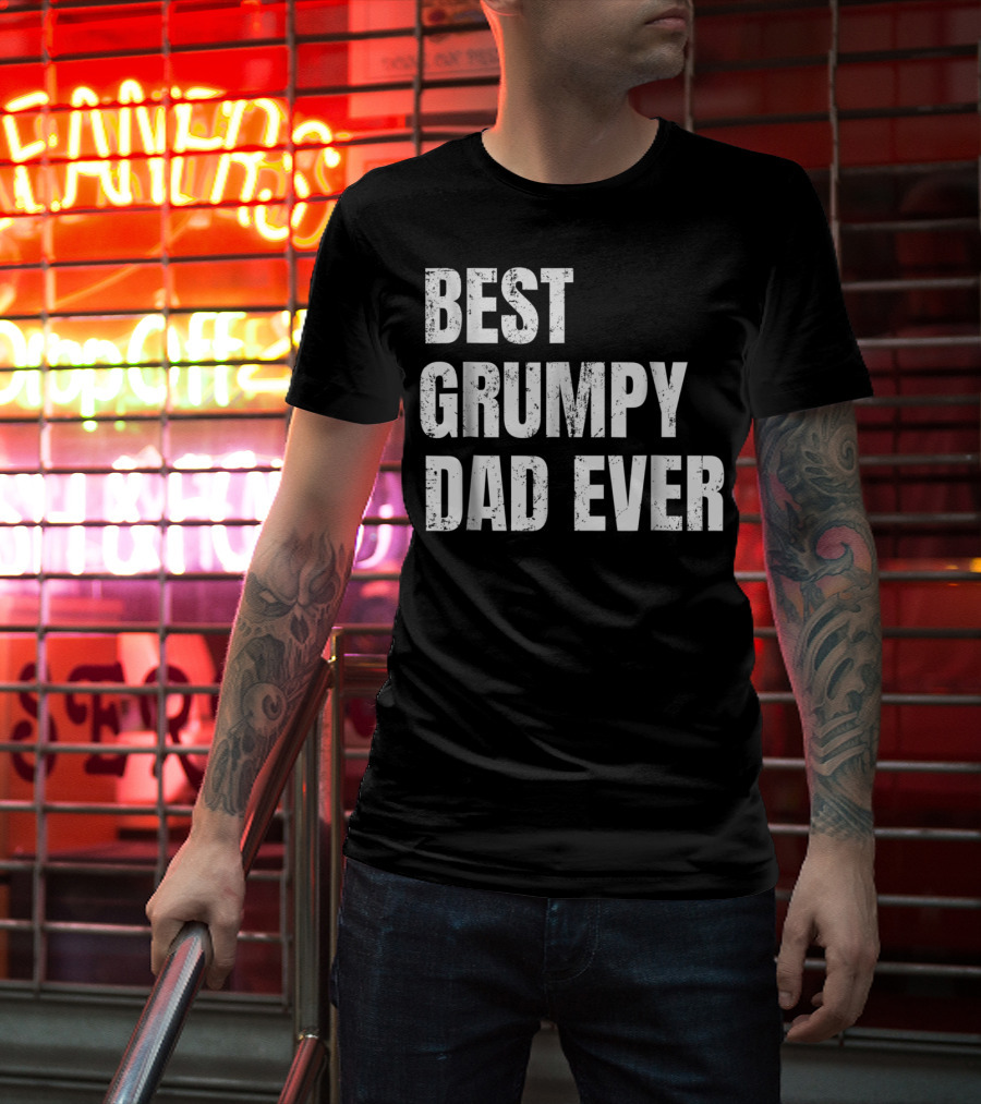 Best Grumpy Dad Ever T-Shirt